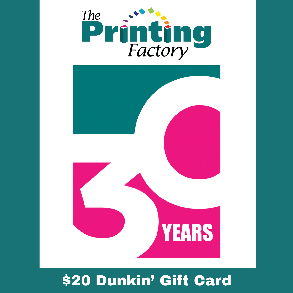 The Printing Factory 30th - $20 Dunkin' Offer